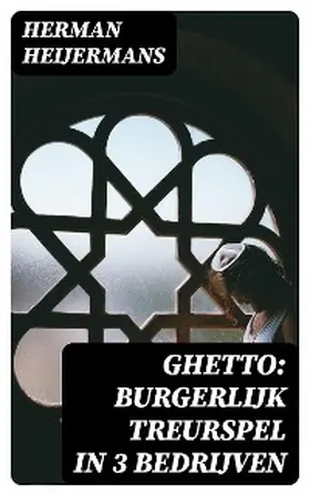Heijermans |  Ghetto: Burgerlijk Treurspel in 3 Bedrijven | eBook | Sack Fachmedien