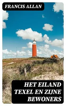 Allan |  Het Eiland Texel en Zijne Bewoners | eBook | Sack Fachmedien