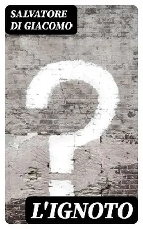 Di Giacomo |  L'ignoto | eBook | Sack Fachmedien