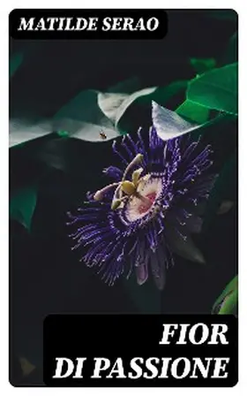 Serao |  Fior di passione | eBook | Sack Fachmedien