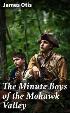 Otis |  The Minute Boys of the Mohawk Valley | eBook | Sack Fachmedien