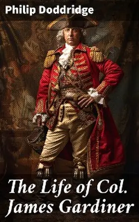 Doddridge |  The Life of Col. James Gardiner | eBook | Sack Fachmedien