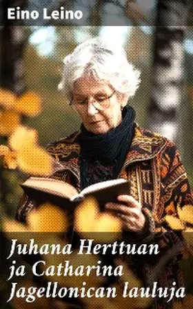 Leino |  Juhana Herttuan ja Catharina Jagellonican lauluja | eBook | Sack Fachmedien