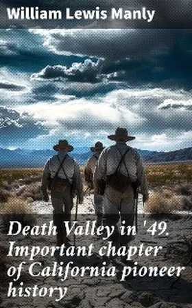 Manly |  Death Valley in '49. Important chapter of California pioneer history | eBook | Sack Fachmedien