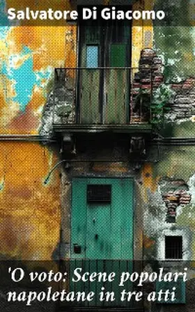 Di Giacomo |  O voto: Scene popolari napoletane in tre atti | eBook | Sack Fachmedien