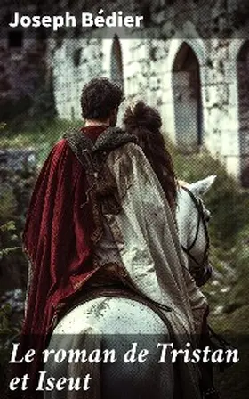 Bédier |  Le roman de Tristan et Iseut | eBook | Sack Fachmedien