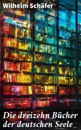 Schäfer |  Die dreizehn Bücher der deutschen Seele | eBook | Sack Fachmedien