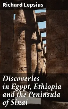 Lepsius / Mackenzie |  Discoveries in Egypt, Ethiopia and the Peninsula of Sinai | eBook | Sack Fachmedien