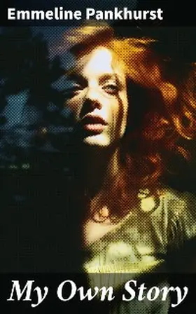Pankhurst |  My Own Story | eBook | Sack Fachmedien