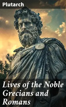 Plutarch |  Lives of the Noble Grecians and Romans | eBook | Sack Fachmedien