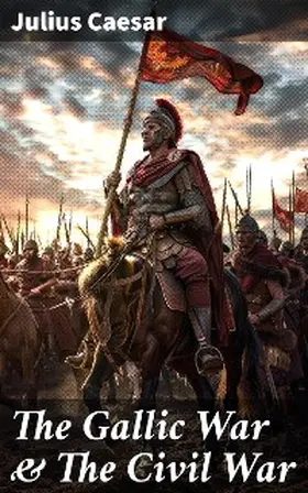Caesar |  The Gallic War & The Civil War | eBook | Sack Fachmedien