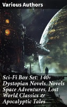 Verne / Doyle / Bramah |  Sci-Fi Box Set: 140+ Dystopian Novels, Novels Space Adventures, Lost World Classics & Apocalyptic Tales | eBook | Sack Fachmedien
