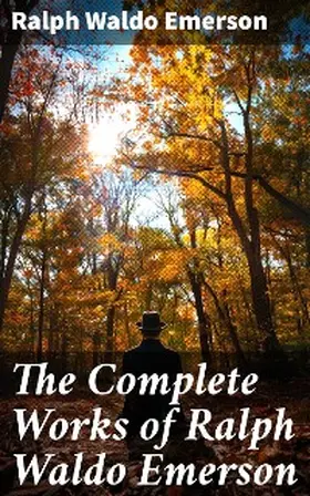 Emerson |  The Complete Works of Ralph Waldo Emerson | eBook | Sack Fachmedien