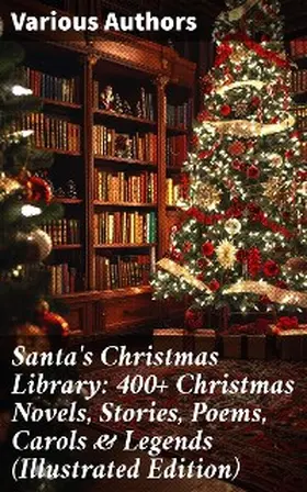 Bjørnson / Brand / Molesworth |  Santa's Christmas Library: 400+ Christmas Novels, Stories, Poems, Carols & Legends (Illustrated Edition) | eBook | Sack Fachmedien