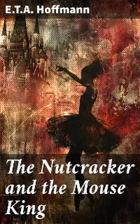 Hoffmann |  The Nutcracker and the Mouse King | eBook | Sack Fachmedien