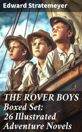 Stratemeyer |  THE ROVER BOYS Boxed Set: 26 Illustrated Adventure Novels | eBook | Sack Fachmedien