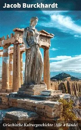 Burckhardt |  Griechische Kulturgeschichte (Alle 4 Bände) | eBook | Sack Fachmedien