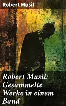 Musil |  Robert Musil: Gesammelte Werke in einem Band | eBook | Sack Fachmedien