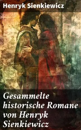Sienkiewicz |  Gesammelte historische Romane von Henryk Sienkiewicz | eBook | Sack Fachmedien