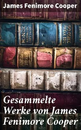 Cooper |  Gesammelte Werke von James Fenimore Cooper | eBook | Sack Fachmedien