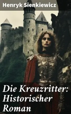 Sienkiewicz |  Die Kreuzritter: Historischer Roman | eBook | Sack Fachmedien