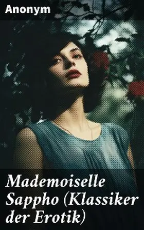 Anonym |  Mademoiselle Sappho (Klassiker der Erotik) | eBook | Sack Fachmedien