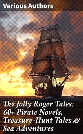 Verne / Le Gallienne / Defoe |  The Jolly Roger Tales: 60+ Pirate Novels, Treasure-Hunt Tales & Sea Adventures | eBook | Sack Fachmedien