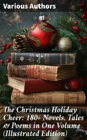 Lagerlöf / May / Alcott |  The Christmas Holiday Cheer: 180+ Novels, Tales & Poems in One Volume (Illustrated Edition) | eBook | Sack Fachmedien