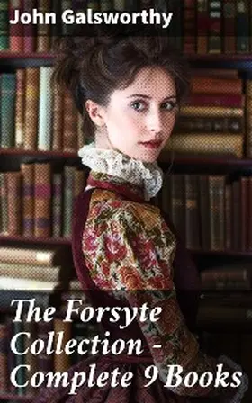 Galsworthy |  The Forsyte Collection - Complete 9 Books | eBook | Sack Fachmedien