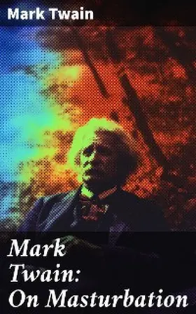 Twain |  Mark Twain: On Masturbation | eBook | Sack Fachmedien