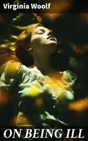 Woolf |  ON BEING ILL | eBook | Sack Fachmedien