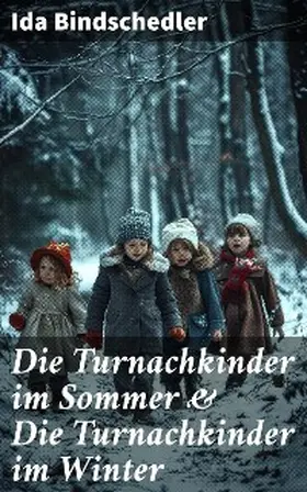 Bindschedler |  Die Turnachkinder im Sommer & Die Turnachkinder im Winter | eBook | Sack Fachmedien