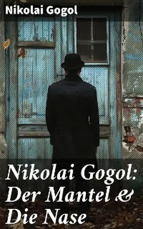 Gogol |  Nikolai Gogol: Der Mantel & Die Nase | eBook | Sack Fachmedien