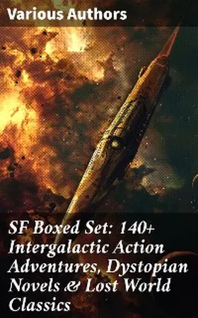 Verne / Bramah / Swift |  SF Boxed Set: 140+ Intergalactic Action Adventures, Dystopian Novels & Lost World Classics | eBook | Sack Fachmedien