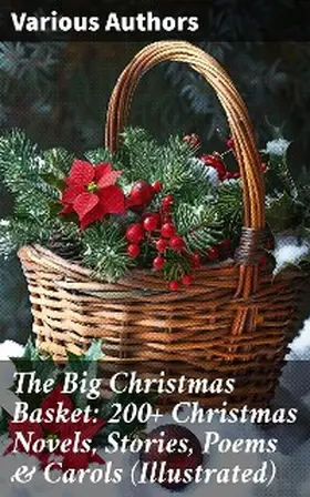 Bjørnson / Wells / May |  The Big Christmas Basket: 200+ Christmas Novels, Stories, Poems & Carols (Illustrated) | eBook | Sack Fachmedien