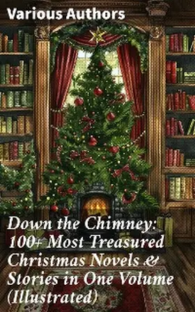 Bjørnson / Daudet / Locke |  Down the Chimney: 100+ Most Treasured Christmas Novels & Stories in One Volume (Illustrated) | eBook | Sack Fachmedien