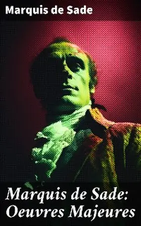 De Sade |  Marquis de Sade: Oeuvres Majeures | eBook | Sack Fachmedien