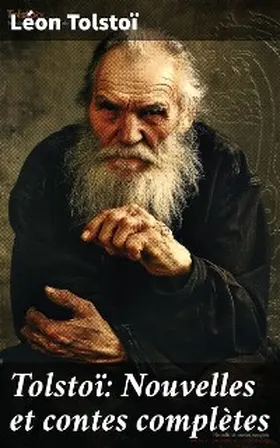 Tolstoï |  Tolstoï: Nouvelles et contes complètes | eBook | Sack Fachmedien