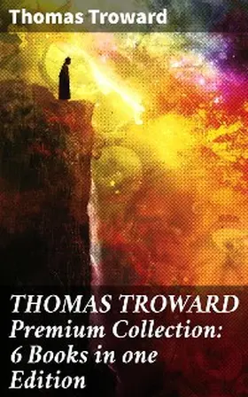 Troward |  THOMAS TROWARD Premium Collection: 6 Books in one Edition | eBook | Sack Fachmedien