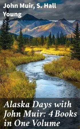 Muir / Young |  Alaska Days with John Muir: 4 Books in One Volume | eBook | Sack Fachmedien