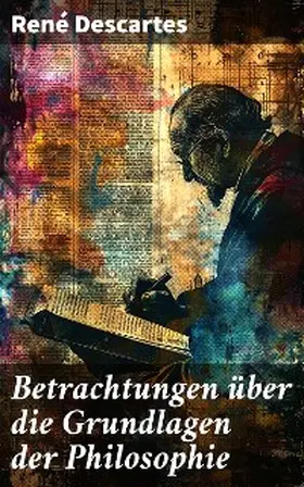 Descartes |  Betrachtungen über die Grundlagen der Philosophie | eBook | Sack Fachmedien