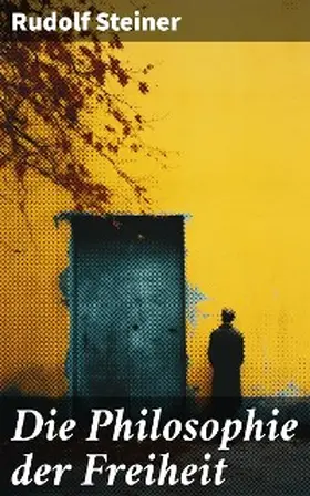 Steiner |  Die Philosophie der Freiheit | eBook | Sack Fachmedien