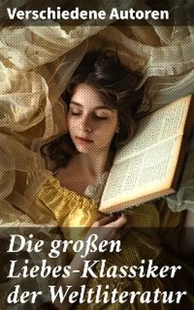 Goethe / Hawthorne / D'Annunzio |  Die großen Liebes-Klassiker der Weltliteratur | eBook | Sack Fachmedien