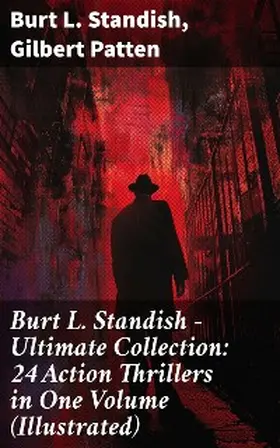 Standish / Patten |  Burt L. Standish - Ultimate Collection: 24 Action Thrillers in One Volume (Illustrated) | eBook | Sack Fachmedien