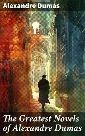 Dumas |  The Greatest Novels of Alexandre Dumas | eBook | Sack Fachmedien