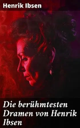 Ibsen |  Die berühmtesten Dramen von Henrik Ibsen | eBook | Sack Fachmedien
