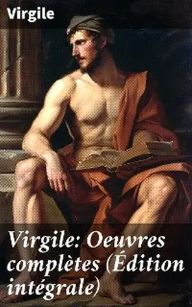 Virgile |  Virgile: Oeuvres complètes (Édition intégrale) | eBook | Sack Fachmedien