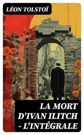 Tolstoï |  La Mort d'Ivan Ilitch - L'intégrale | eBook | Sack Fachmedien