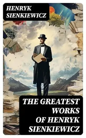 Sienkiewicz |  The Greatest Works of Henryk Sienkiewicz | eBook | Sack Fachmedien