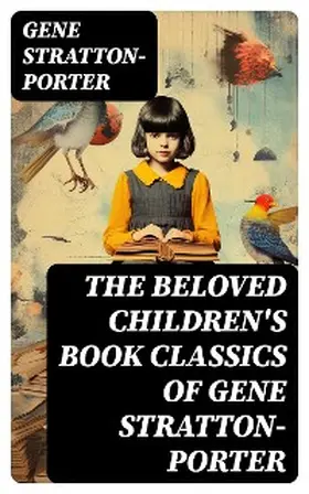 Stratton-Porter |  The Beloved Children's Book Classics of Gene Stratton-Porter | eBook | Sack Fachmedien